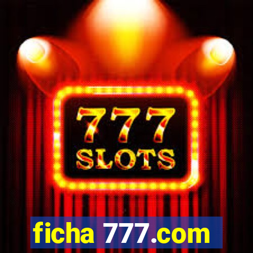 ficha 777.com